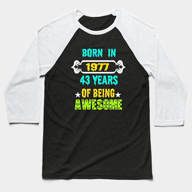 Born in 1977 43 years of being awesome Baseball T-Shirt by Emma-shopping